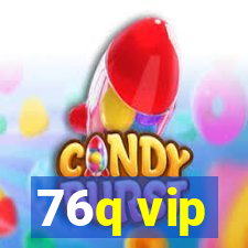 76q vip